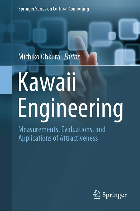 Kawaii Engineering: Measurements, Evaluations, and Applications of Attractiveness (Springer Series on Cultural Computing)