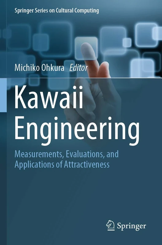 Kawaii Engineering: Measurements, Evaluations, and Applications of Attractiveness (Springer Series on Cultural Computing)