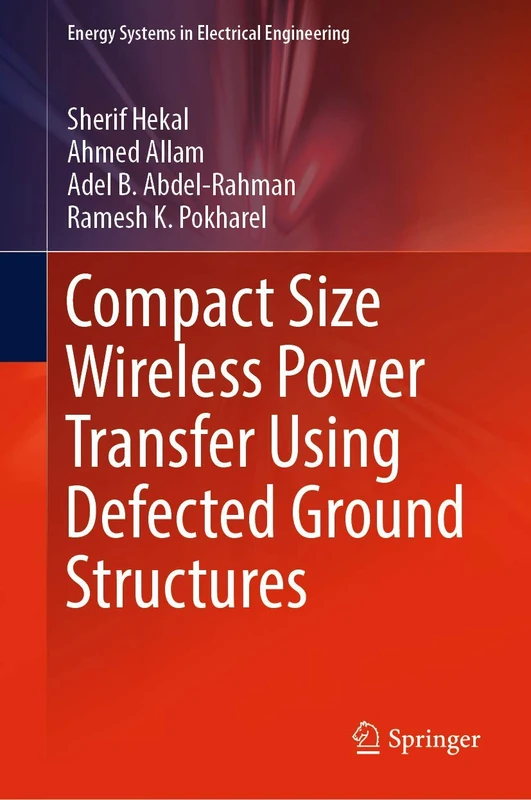 Compact Size Wireless Power Transfer Using Defected Ground Structures (Energy Systems in Electrical Engineering)