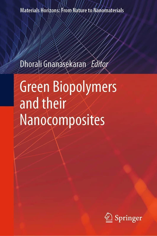 Green Biopolymers and their Nanocomposites: A Review on Versatile Applications of Biodegradable Polymers (Materials Horizons: From Nature to Nanomaterials)