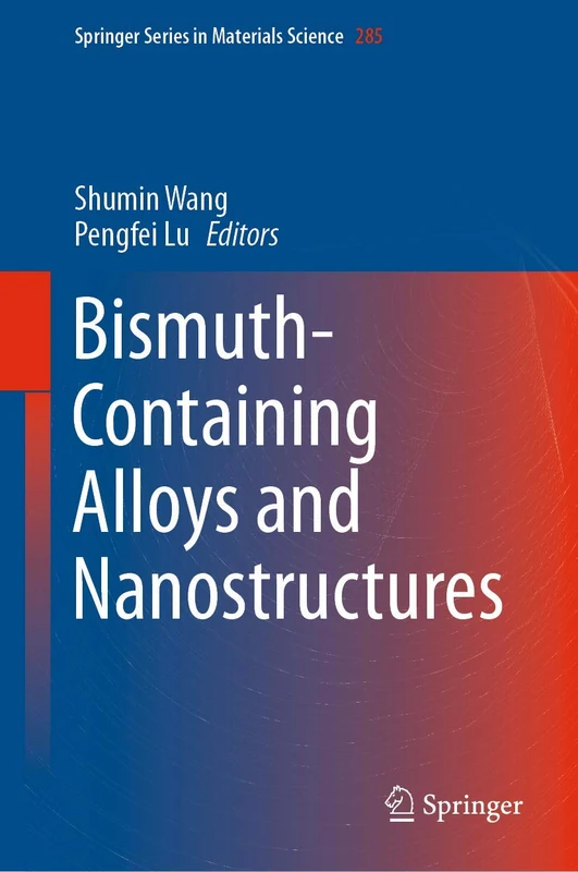 Bismuth-Containing Alloys and Nanostructures: 285 (Springer Series in Materials Science, 285)