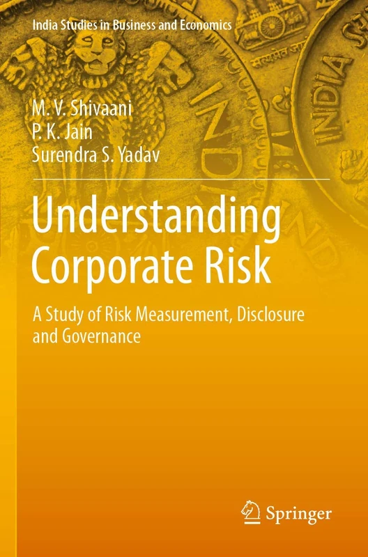 Understanding Corporate Risk: A Study of Risk Measurement, Disclosure and Governance (India Studies in Business and Economics)
