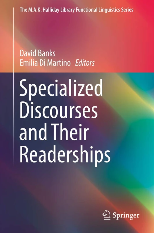 Specialized Discourses and Their Readerships (The M.A.K. Halliday Library Functional Linguistics Series)