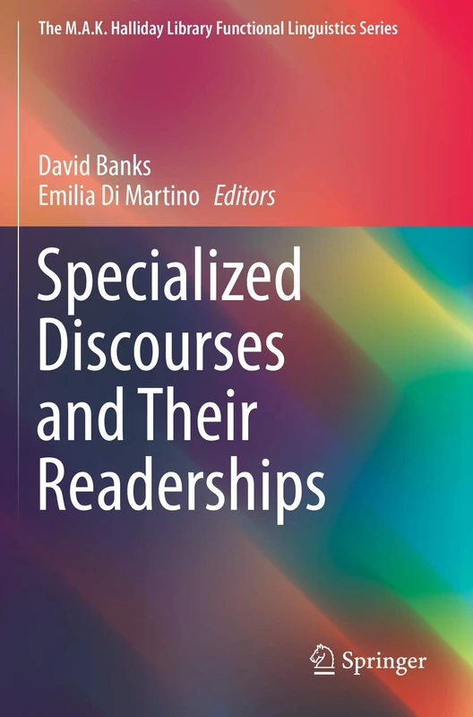 Specialized Discourses and Their Readerships (The M.A.K. Halliday Library Functional Linguistics Series)