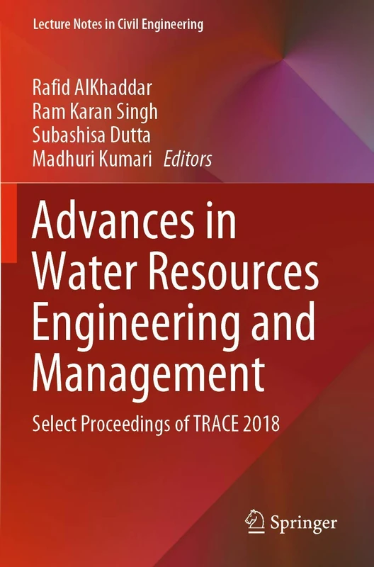Advances in Water Resources Engineering and Management: Select Proceedings of TRACE 2018: 39 (Lecture Notes in Civil Engineering, 39)