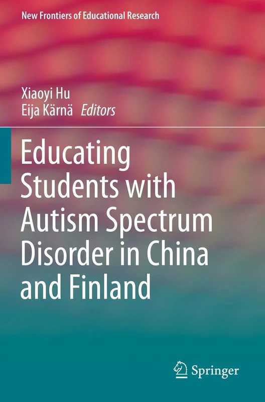 Educating Students with Autism Spectrum Disorder in China and Finland (New Frontiers of Educational Research)