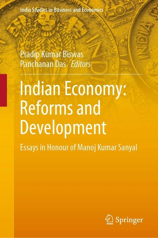 Indian Economy: Reforms and Development: Essays in Honour of Manoj Kumar Sanyal (India Studies in Business and Economics)