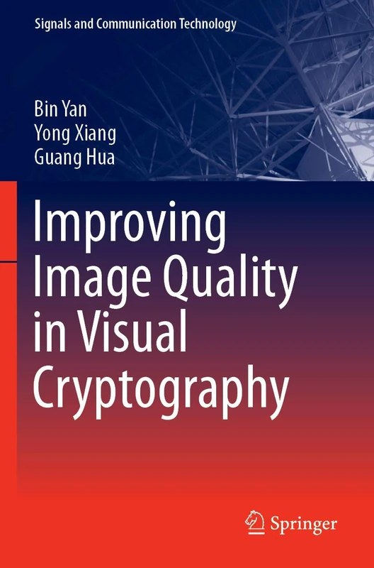 Improving Image Quality in Visual Cryptography (Signals and Communication Technology)