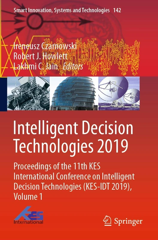 Intelligent Decision Technologies 2019: Proceedings of the 11th KES International Conference on Intelligent Decision Technologies (KES-IDT 2019), ... (Smart Innovation, Systems and Technologies) - Image 1