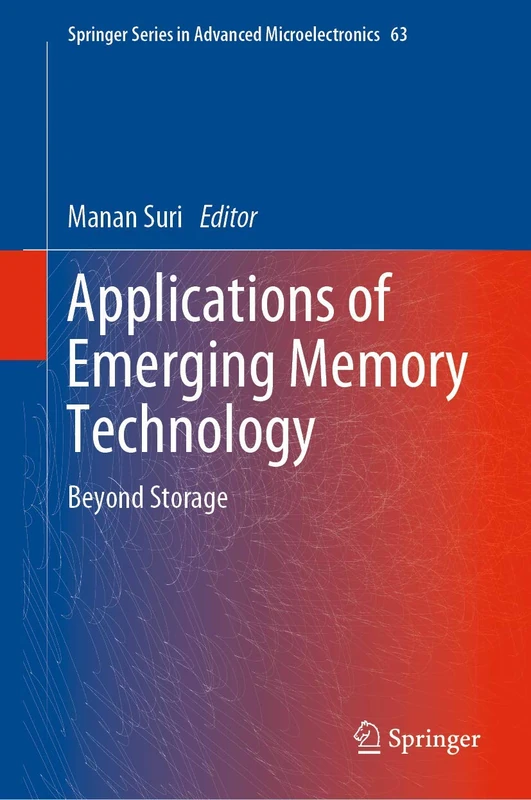 Applications of Emerging Memory Technology: Beyond Storage: 63 (Springer Series in Advanced Microelectronics, 63)