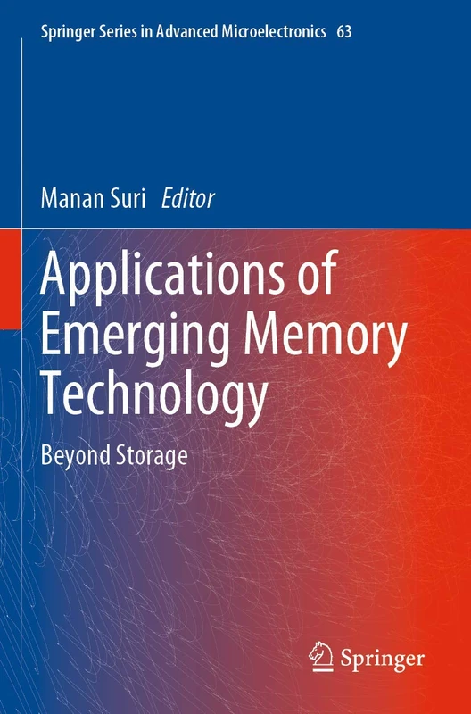 Applications of Emerging Memory Technology: Beyond Storage: 63 (Springer Series in Advanced Microelectronics, 63)