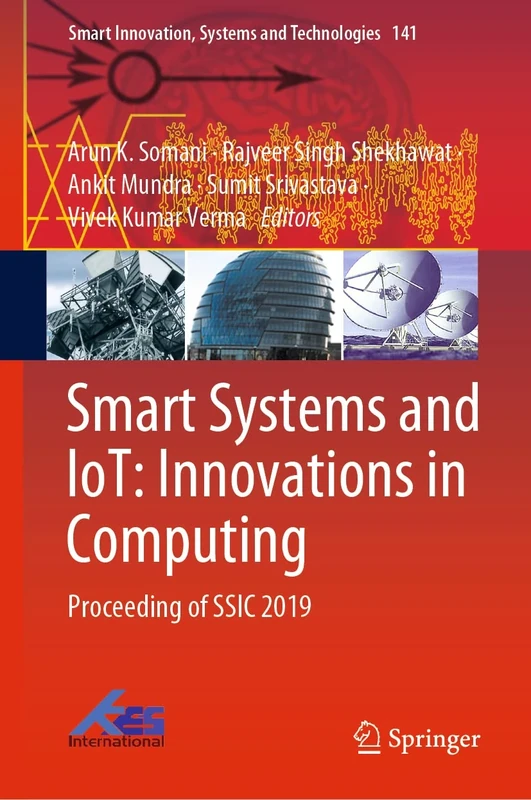 Smart Systems and IoT: Innovations in Computing: Proceeding of SSIC 2019: 141 (Smart Innovation, Systems and Technologies, 141)