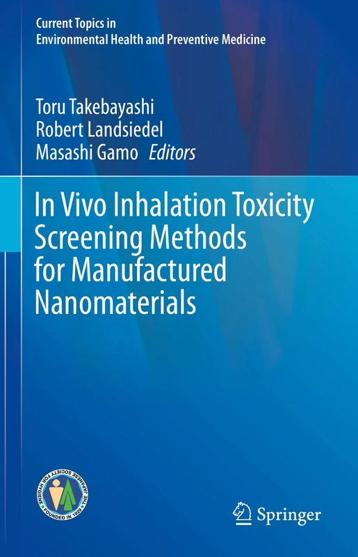 In Vivo Inhalation Toxicity Screening Methods for Manufactured Nanomaterials (Current Topics in Environmental Health and Preventive Medicine)