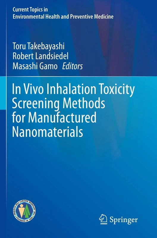 In Vivo Inhalation Toxicity Screening Methods for Manufactured Nanomaterials (Current Topics in Environmental Health and Preventive Medicine)