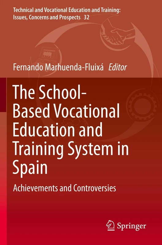 The School-Based Vocational Education and Training System in Spain: Achievements and Controversies: 32 (Technical and Vocational Education and Training: Issues, Concerns and Prospects, 32)