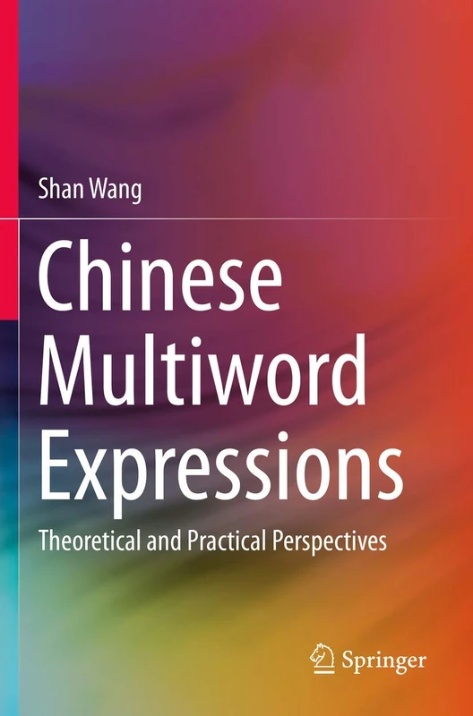Chinese Multiword Expressions: Theoretical and Practical Perspectives