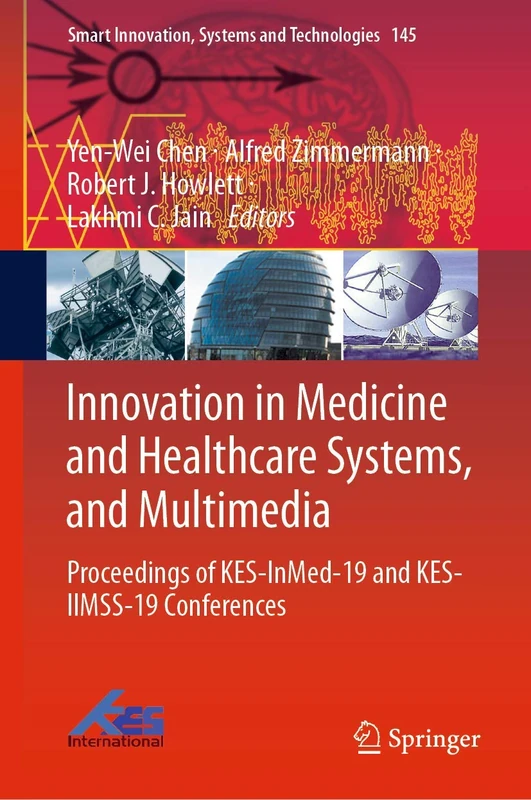Innovation in Medicine and Healthcare Systems, and Multimedia: Proceedings of KES-InMed-19 and KES-IIMSS-19 Conferences: 145 (Smart Innovation, Systems and Technologies, 145)