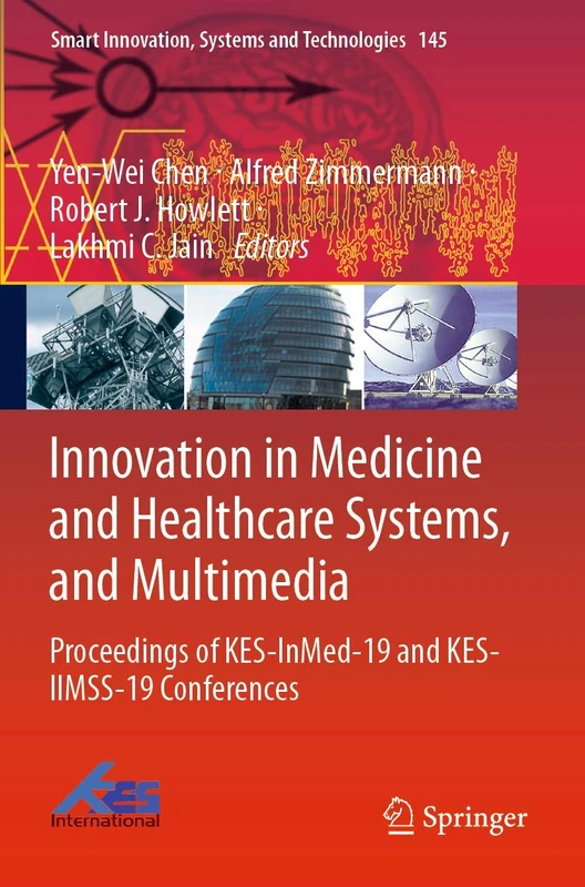 Innovation in Medicine and Healthcare Systems, and Multimedia: Proceedings of KES-InMed-19 and KES-IIMSS-19 Conferences: 145 (Smart Innovation, Systems and Technologies, 145)