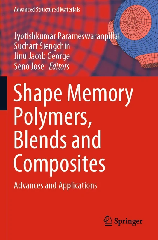 Shape Memory Polymers, Blends and Composites: Advances and Applications: 115 (Advanced Structured Materials, 115)