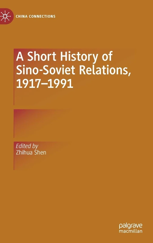 A Short History of Sino-Soviet Relations, 1917–1991 (China Connections)