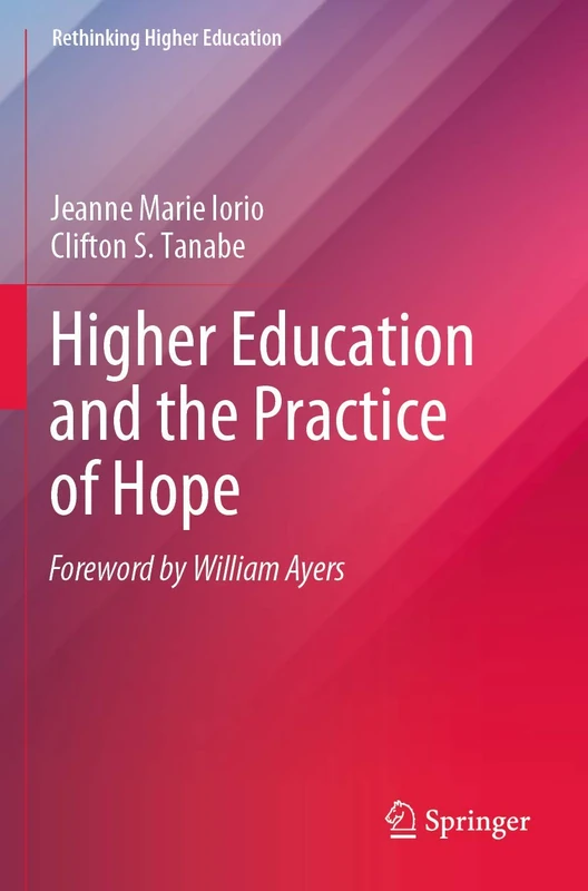 Higher Education and the Practice of Hope (Rethinking Higher Education)