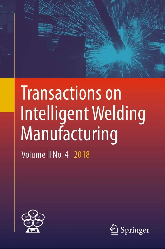 Transactions on Intelligent Welding Manufacturing: Volume II No. 4 2018