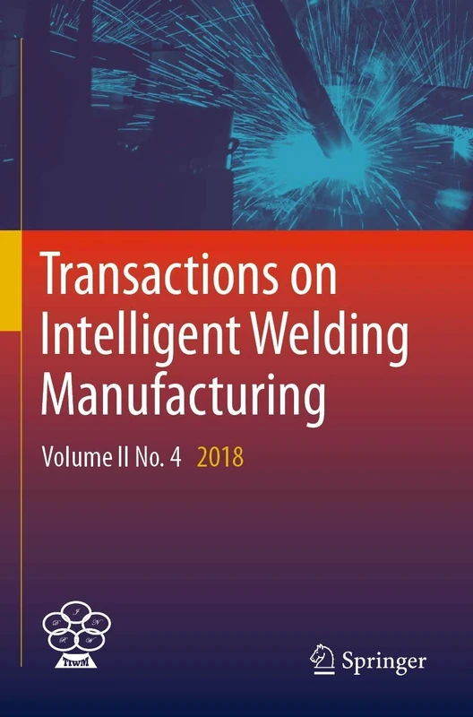 Transactions on Intelligent Welding Manufacturing: Volume II No. 4 2018