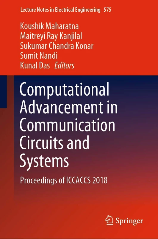 Computational Advancement in Communication Circuits and Systems: Proceedings of ICCACCS 2018: 575 (Lecture Notes in Electrical Engineering, 575)