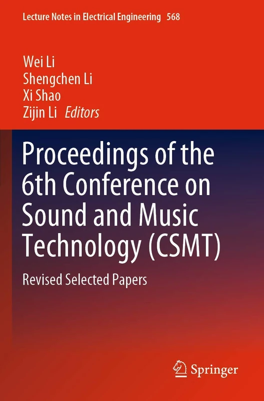 Proceedings of the 6th Conference on Sound and Music Technology (CSMT): Revised Selected Papers: 568 (Lecture Notes in Electrical Engineering, 568)