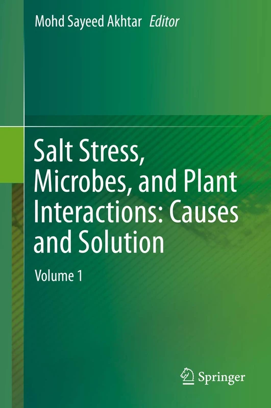 Salt Stress, Microbes, and Plant Interactions: Causes and Solution: Volume 1