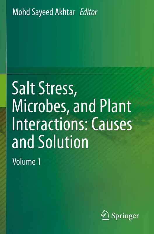 Salt Stress, Microbes, and Plant Interactions: Causes and Solution: Volume 1 - Image 1