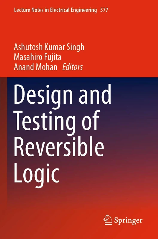 Design and Testing of Reversible Logic: 577 (Lecture Notes in Electrical Engineering, 577)
