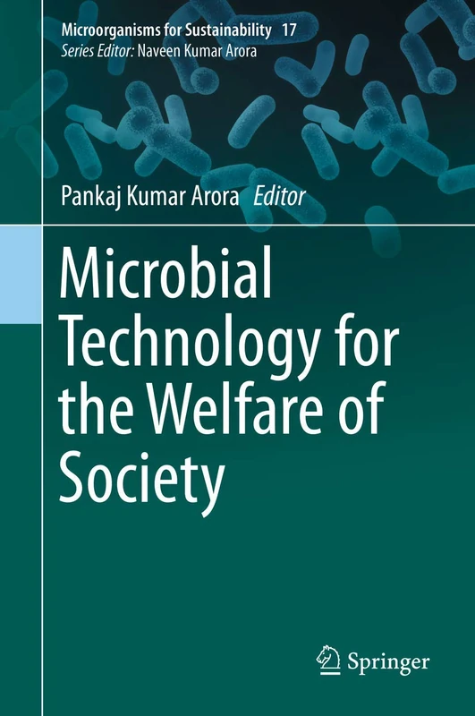 Microbial Technology for the Welfare of Society: 17 (Microorganisms for Sustainability, 17)