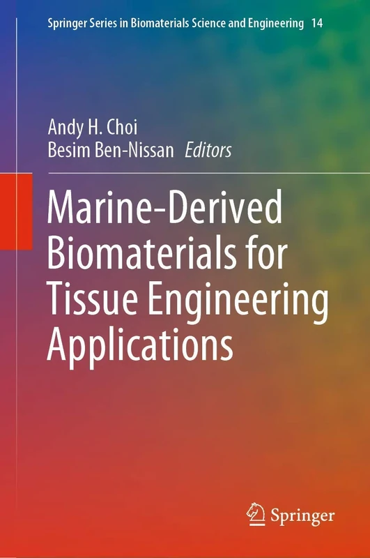 Marine-Derived Biomaterials for Tissue Engineering Applications: 14 (Springer Series in Biomaterials Science and Engineering, 14)