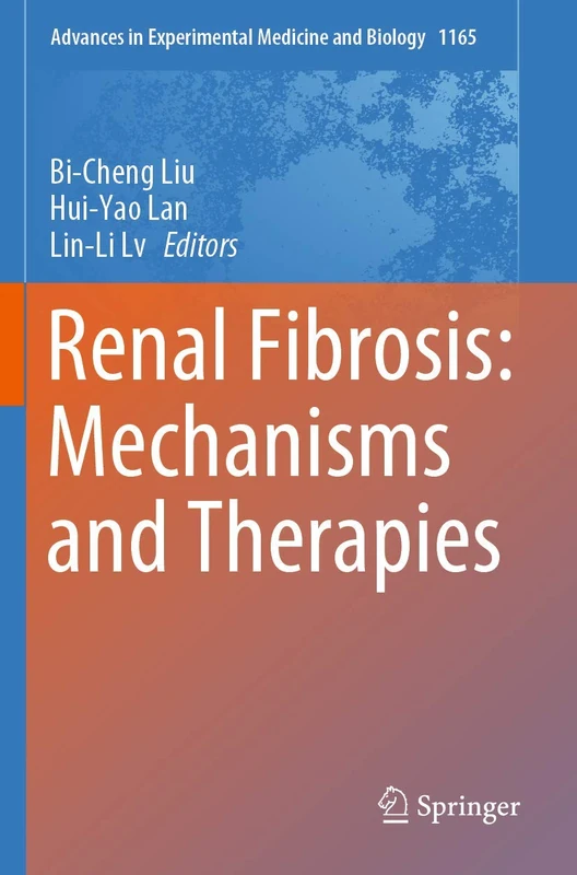 Renal Fibrosis: Mechanisms and Therapies: 1165 (Advances in Experimental Medicine and Biology, 1165)