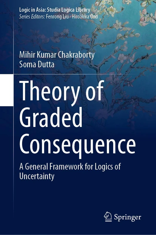Theory of Graded Consequence: A General Framework for Logics of Uncertainty (Logic in Asia: Studia Logica Library) - Image 1