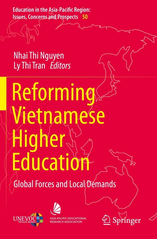 Reforming Vietnamese Higher Education: Global Forces and Local Demands: 50 (Education in the Asia-Pacific Region: Issues, Concerns and Prospects, 50)