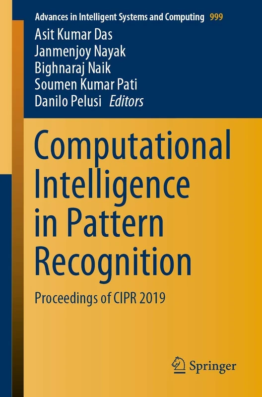 Computational Intelligence in Pattern Recognition: Proceedings of CIPR 2019: 999 (Advances in Intelligent Systems and Computing, 999)