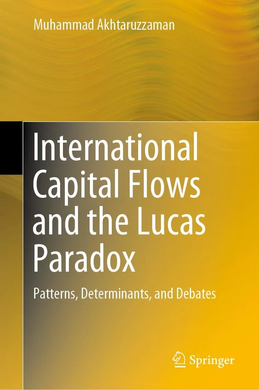International Capital Flows and the Lucas Paradox: Patterns, Determinants, and Debates