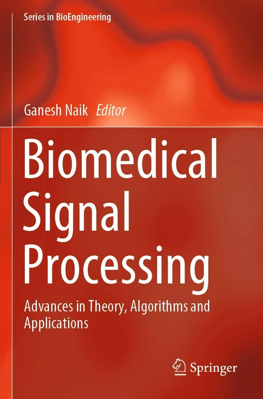 Biomedical Signal Processing: Advances in Theory, Algorithms and Applications (Series in BioEngineering)