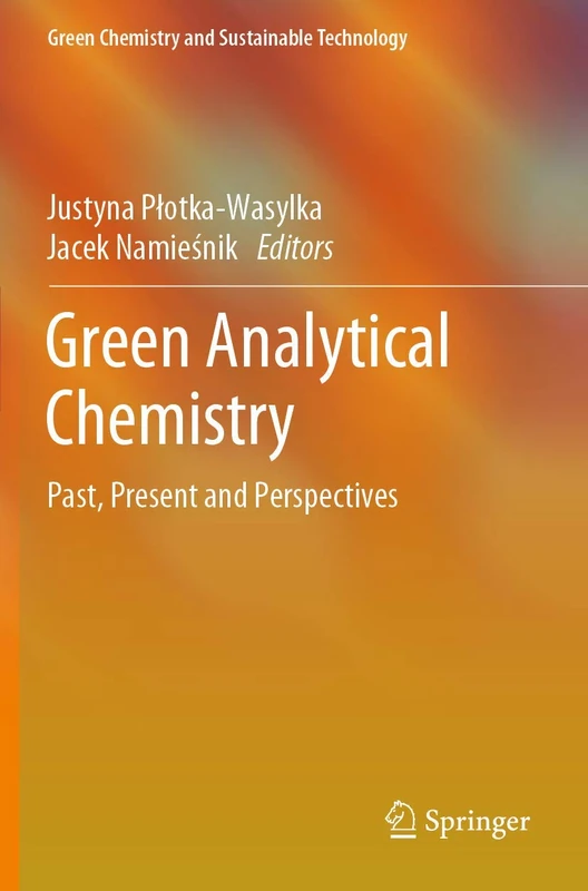 Green Analytical Chemistry: Past, Present and Perspectives (Green Chemistry and Sustainable Technology)