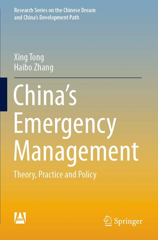 China’s Emergency Management: Theory, Practice and Policy (Research Series on the Chinese Dream and China’s Development Path)