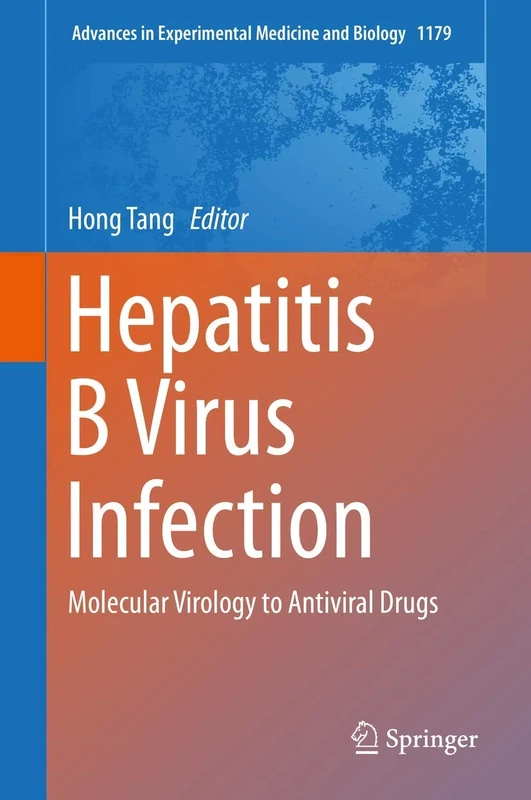 Hepatitis B Virus Infection: Molecular Virology to Antiviral Drugs: 1179 (Advances in Experimental Medicine and Biology, 1179)