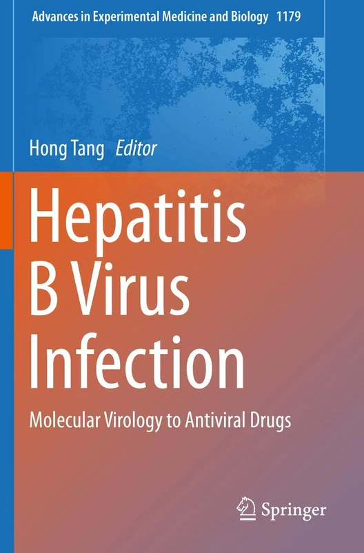 Hepatitis B Virus Infection: Molecular Virology to Antiviral Drugs: 1179 (Advances in Experimental Medicine and Biology, 1179)