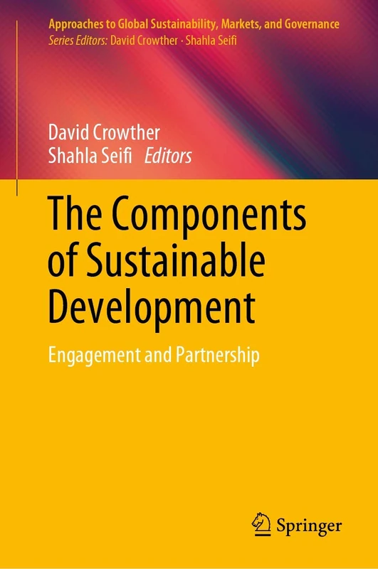 The Components of Sustainable Development: Engagement and Partnership (Approaches to Global Sustainability, Markets, and Governance)