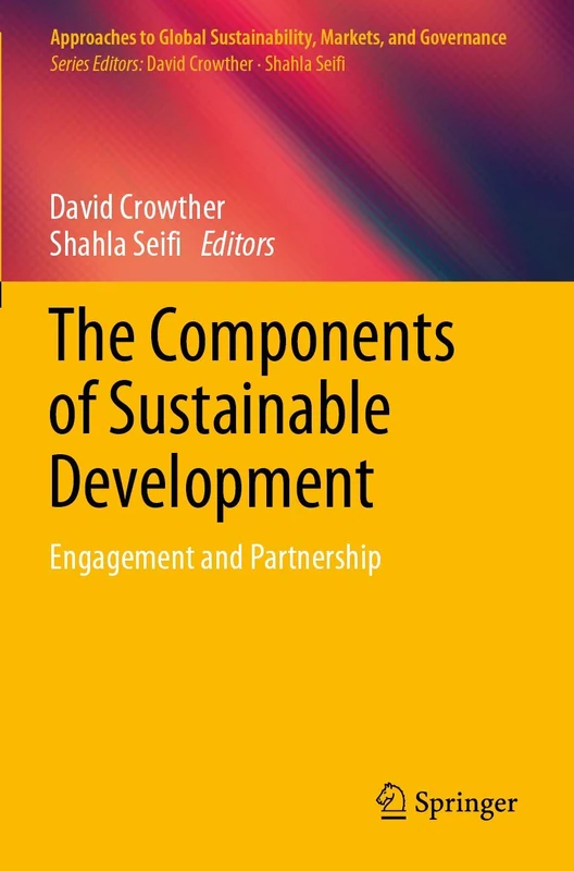 The Components of Sustainable Development: Engagement and Partnership (Approaches to Global Sustainability, Markets, and Governance)