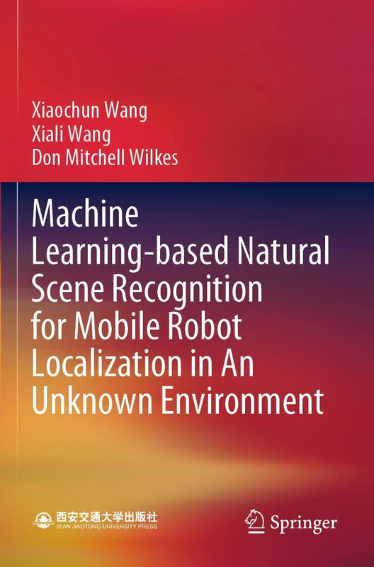 Machine Learning-based Natural Scene Recognition for Mobile Robot Localization in An Unknown Environment