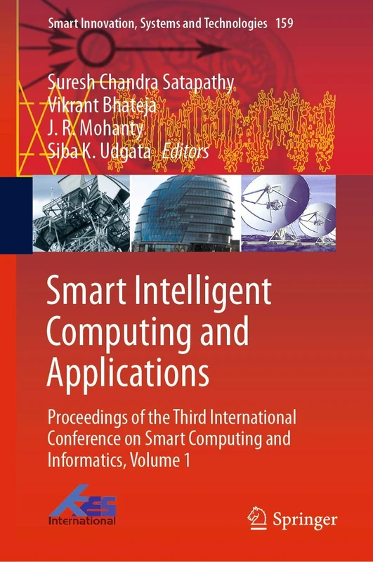 Smart Intelligent Computing and Applications: Proceedings of the Third International Conference on Smart Computing and Informatics, Volume 1: 159 (Smart Innovation, Systems and Technologies, 159)