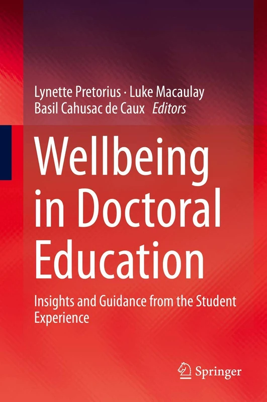 Wellbeing in Doctoral Education: Insights and Guidance from the Student Experience