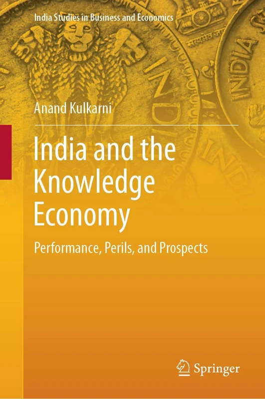 India and the Knowledge Economy: Performance, Perils, and Prospects (India Studies in Business and Economics) - Image 1